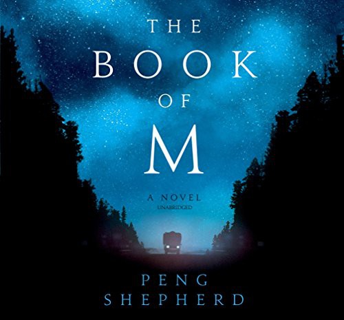 Peng Shepherd: The Book of M (AudiobookFormat, HarperCollins Publishers and Blackstone Audio, William Morrow & Company)