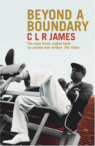 C.L.R. James II: Beyond a Boundary (2005, Yellow Jersey Press)