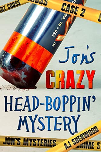 AJ Sherwood, Ashlee Dil: Jon's Crazy Head-Boppin' Mystery (Paperback, Independently published)