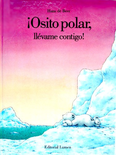 Hans De Beer: ¡Osito polar, llévame contigo! (Paperback, Spanish language, TusQuets)