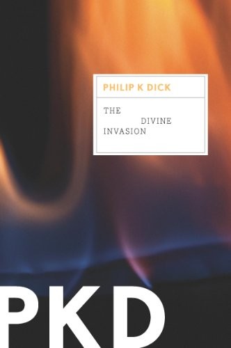 Philip K. Dick: The Divine Invasion (VALIS Trilogy Book 2) (Mariner Books)