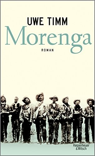 Uwe Timm: Morenga (Hardcover, Kiepenheuer & Witsch GmbH)