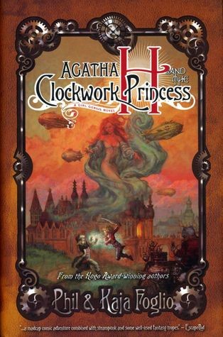 Phil & Kaja Foglio: Agatha H and the Clockwork Princess (Girl Genius novels #2) (Hardcover, 2012, Night Shade Books)