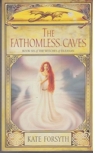 Kate Forsyth: The fathomless caves (2002, Arrow, Random House Australia)