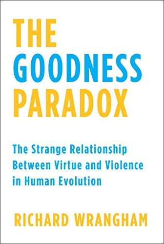 Richard Wrangham: The Goodness Paradox (Hardcover, Pantheon, Pantheon Books)