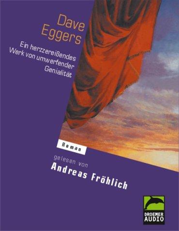 Dave Eggers, Andreas Fröhlich: Ein herzzereißendes Werk von umwerfender Genialität. 4 Cassetten. (AudiobookFormat, Droemer Knaur)