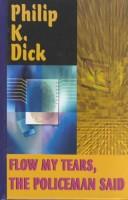Philip K. Dick (duplicate entry): Flow my tears, the policeman said (2002, Thorndike Press)
