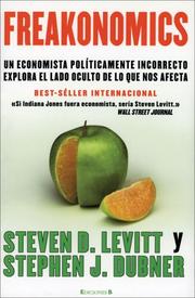 Steven Levitt, Stephen J. Dubner: Freakonomics (Paperback, Spanish language, 2006, Ediciones B)