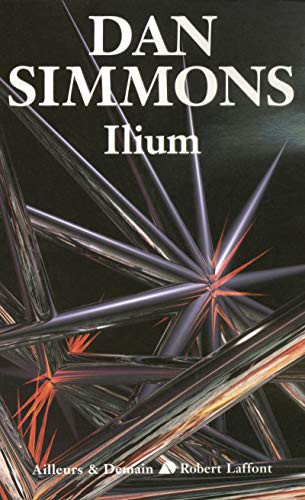 Jean-Daniel Brèque, Dan Simmons: Ilium (Paperback, ROBERT LAFFONT)