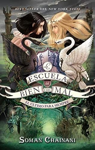 Soman Chainani: escuela del Bien y del Mal. El último para siempre (Spanish language, 2020, Ediciones Urano S. A.)