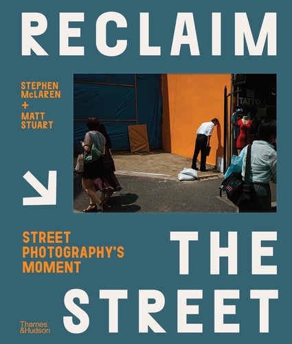 Matt Stuart, Stephen McLaren: Reclaim the Street (2023, Thames & Hudson)