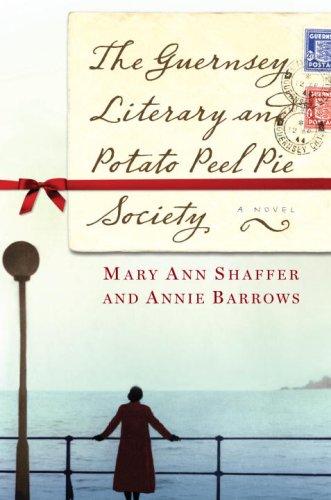 Mary Ann Shaffer, Annie Barrows, Mary Ann Shaffer: The Guernsey Literary and Potato Peel Pie Society (Hardcover, 2008, The Dial Press)