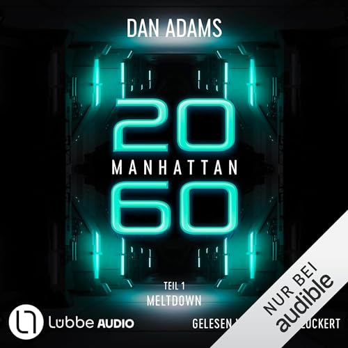 Dan Adams: Manhattan 2060 - Meltdown (AudiobookFormat, Deutsch language, Lübbe Audio)