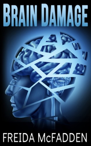 Freida McFadden: Brain Damage (Paperback, 2016, CreateSpace Independent Publishing Platform)