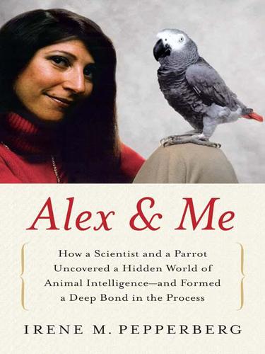 Irene M. Pepperberg: Alex & Me (EBook, 2008, HarperCollins)