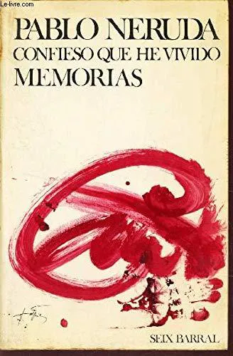 Pablo Neruda: Confieso que he vivido (Spanish language, 1974, Seix i Barral)