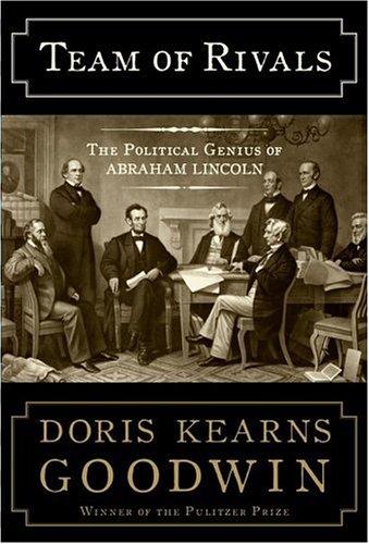 Doris Kearns Goodwin: Team of rivals (2005, Simon & Schuster)