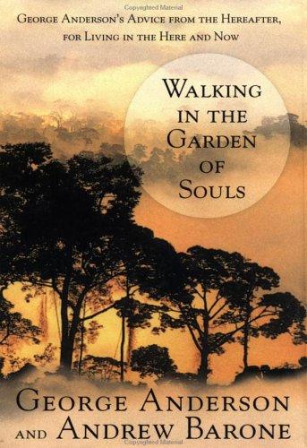 George Anderson, Anderson, George, Andrew Barone: Walking in the garden of souls (2001, G.P. Putnam's Sons)