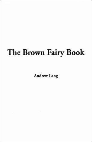 Andrew Lang: The Brown Fairy Book (Paperback, 2002, IndyPublish.com)