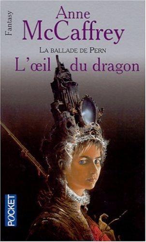 Anne McCaffrey: La Ballade de Pern, tome 14 : L'oeil du dragon (Paperback, French language, 2001, Presses Pocket)