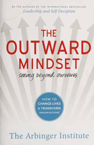 Arbinger Institute: The outward mindset (2016)