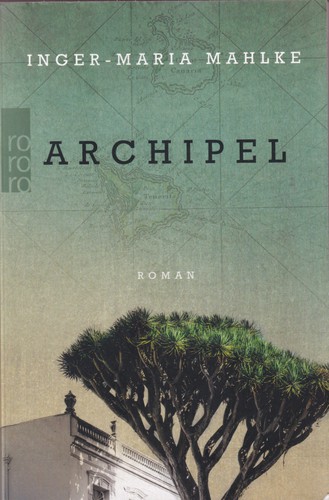 Inger-Maria Mahlke: Archipel (German language, 2020, Rowohlt Taschenbuch Verlag)
