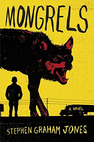 Stephen Graham Jones: Mongrels (Hardcover, William Morrow)