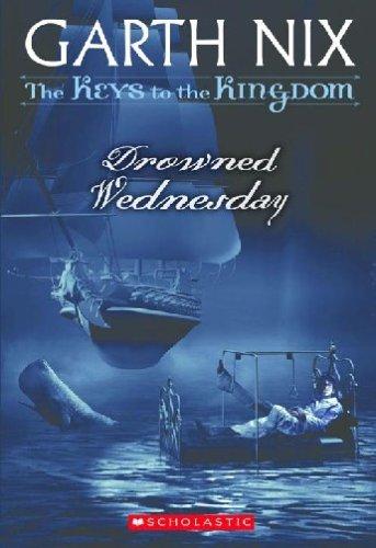 Garth Nix: Drowned Wednesday (Keys to the Kingdom, Book 3) (2005, Scholastic Paperbacks)