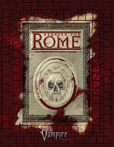 Chuck Wendig, Ray Fawkes, Kenneth Hite, Russell Bailey, David Chart, Will Hindmarch, Howard Ingham: Vampire Rome (Vampire: The Requiem) (Hardcover, 2007, White Wolf Publishing)