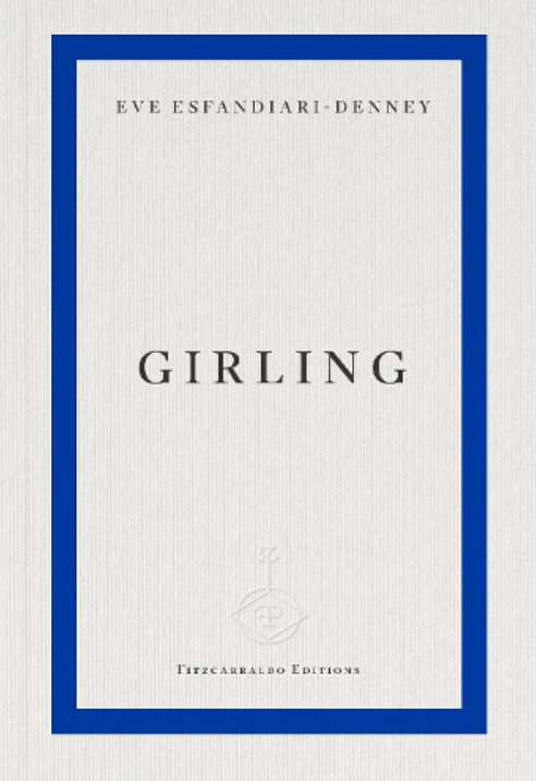 Eve Esfandiari-Denney: Girling (Paperback, english language, 2026, Fitzcarraldo Editions)