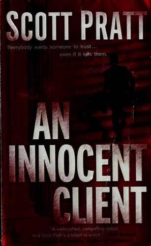 Scott Pratt: An Innocent Client (2008, Penguin Group USA)