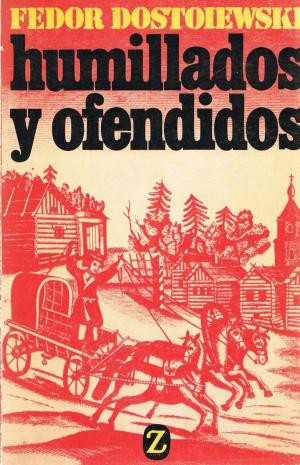 Fyodor Dostoevsky: Humillados y ofendidos. - 6. ed. (Paperback, 2009, Editorial Juventud)