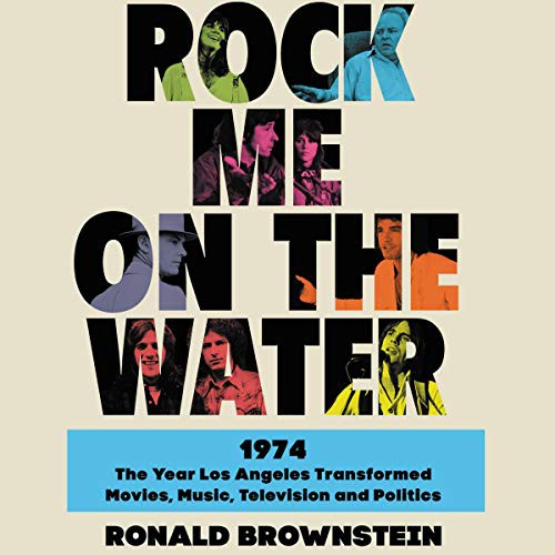 Ronald Brownstein: Rock Me on the Water (AudiobookFormat, HarperCollins B and Blackstone Publishing)