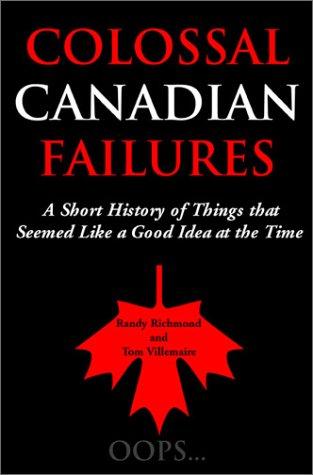 Randy Richmond: Colossal Canadian failures (2002, Dundurn)