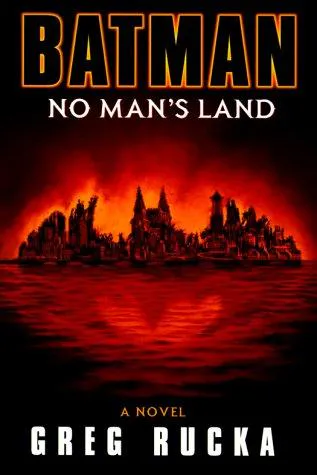 Greg Rucka: Batman: No Man's Land (2000)