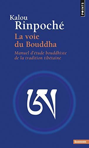 Kyabdj' Kalou: La voie du Bouddha : manuel d'étude bouddhiste de la tradition tibétaine (French language, 2012)