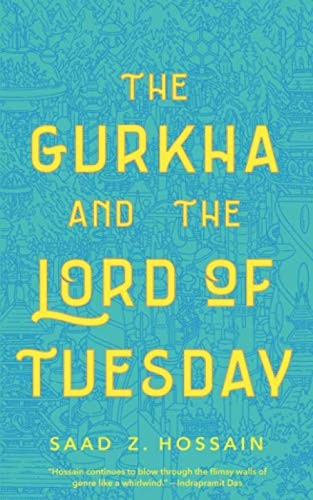 Saad Z Hossain: Gurkha and the Lord of Tuesday (Paperback, Tor.com)