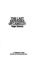 Roger Zelazny: The Last Defender of Camelot (Paperback, 1983, Pocket)