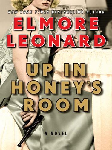 Elmore Leonard: Up in Honey's Room (EBook, 2007, HarperCollins)