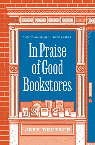 Jeff Deutsch: In Praise of Good Bookstores (2022, Princeton University Press)