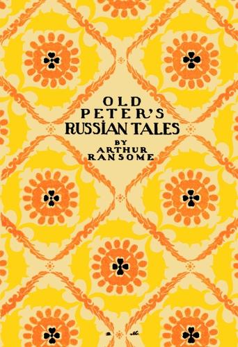 Arthur Ransome: Old Peter's Russian tales. (1916, Thomas Nelson and sons)