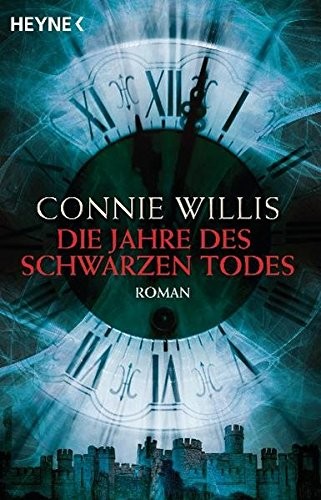Connie Willis: Die Jahre des schwarzen Todes: Roman (Paperback, Heyne Verlag)