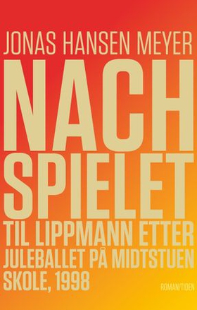 Jonas Hansen Meyer: Nachspielet til Lippmann etter juleballet på Midtstuen skole, 1998 (EBook, Norwegian language, 2024, Tiden)