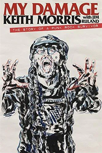 Jim Ruland, Keith Morris: My Damage
