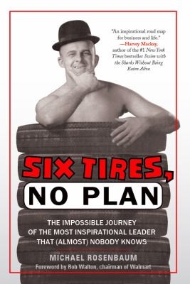 Michael Rosenbaum: Six Tires No Plan (Hardcover, 2012, Greenleaf Book Group, Greenleaf Book Group Press)