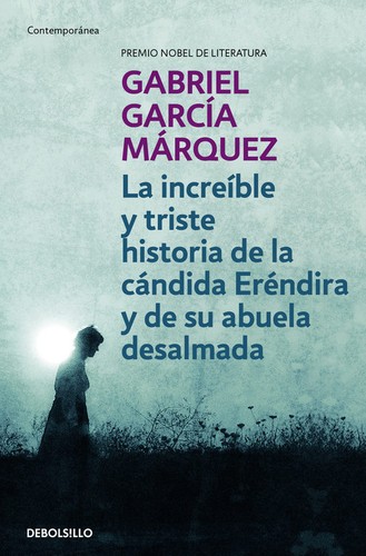 Gabriel García Márquez: La increible y triste historia de la candida Erendira y de su abuela desalmada  (2015, Sudamericana )