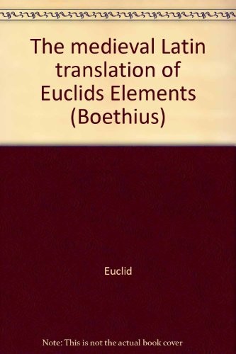 Euclid: The mediaeval Latin translation of Euclid's Elements (Latin language, 1987, F. Steiner Verlag Wiesbaden)