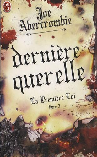 Joe Abercrombie: La Première Loi, tome 3 : Dernière querelle (French language, 2012, J'ai Lu)