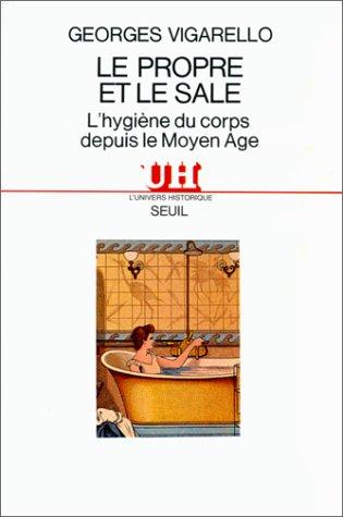 Georges Vigarello: Le propre et le sale (French language, 1985, Seuil)