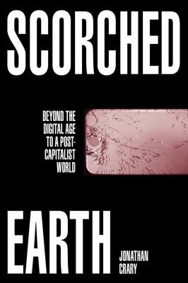 Jonathan Crary: Scorched Earth (2022, Verso Books)